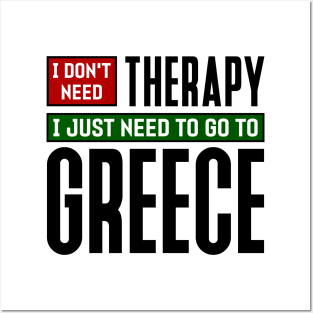 I don't need therapy, I just need to go to Greece Posters and Art